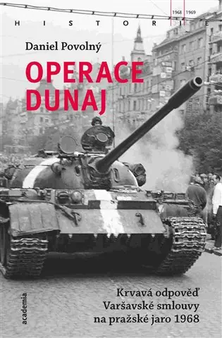 Operace Dunaj: Krvavá odpověď Varšavské smlouvy na pražské jaro 1968 Jen Po Omezenou Doba