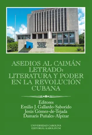 Asedios al caimán letrado: literatura y poder en la Revolución Cubana Doprava Zdarma