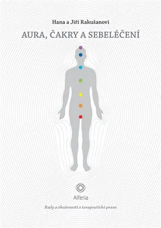 Aura, čakry a sebeléčení: Rady a zkušenosti z terapeutické praxe Akční Nabídka