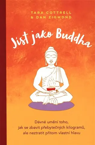 Speciální Cena Jíst jako Buddha: Dávné umění toho, jak se zbavit přebytečných kilogramů, ale neztratit přitom vlastní hlavu