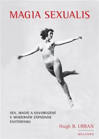 Akční Nabídka Magia Sexualis: Sex, magie a osvobození v moderním západním esoterismu