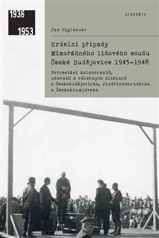 Vrácení Zdarma Hrdelní případy mimořádného lidového soudu České Budějovice 1945–1948