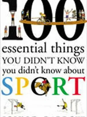100 Essential Things You Didn´t Know You Didn´t Know About Sport Levný