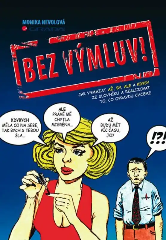Finální Výprodej Bez výmluv! - Jak vymazat AŽ, BY, ALE a KDYBY ze slovníku a realizovat to, co opravdu chceme